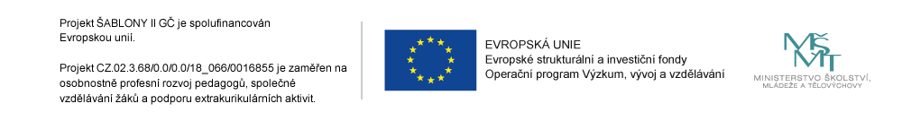 EVROPSKÁ UNIE, Evropské strukturální a investiční fondy. Operační program Výzkum, vývoj a vzdělání. Projekt ŠABLONY II GČ je spolufinancován EU.